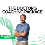 The Dr's Coaching Package - Dr. Luke Benoit, PhD, PGA